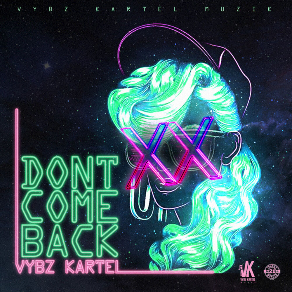 T come. Don't come back. Vybz Kartel back way. Don't come.