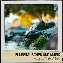 Album cover of Flussrauschen und Musik: Wasserbad für den Frieden