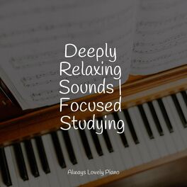 Album cover of Deeply Relaxing Sounds | Focused Studying