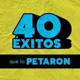 Album cover of 40 Éxitos: Que Lo Petaron