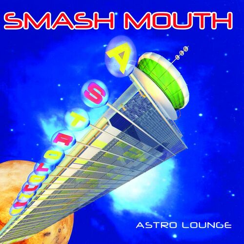 Smash Mouth - Astro Lounge: Тексты И Песни | Deezer
