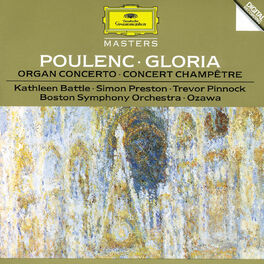 Album cover of Poulenc: Gloria For Soprano, Mixed Chorus And Orchestra; Concerto For Organ, Strings And Timpani In G Minor; Concert Champetre For
