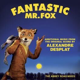 Album cover of Fantastic Mr. Fox - Additional Music From The Original Score By Alexandre Desplat - The Abbey Road Mixes