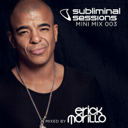 Album cover of Erick Morillo presents Subliminal Sessions (Mini Mix 003) (Mixed by Erick Morillo)