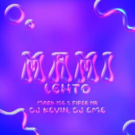 Album cover of Mami Lento (feat. Mark Ice, Piper NR, Dj Kevin & Dj Eme Mx)