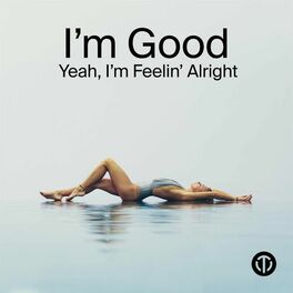 Album cover of I'm Good, Yeah, I'm Feelin' Alright