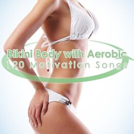 Album cover of Bikini Body with Aerobic - 120 Motivation Songs