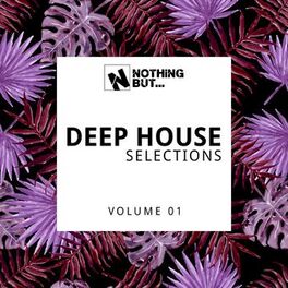 Album cover of Nothing But... Deep House Selections, Vol. 01