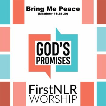 Bring Me Peace (Matthew 11:28-30) [feat. First NLR Worship] cover