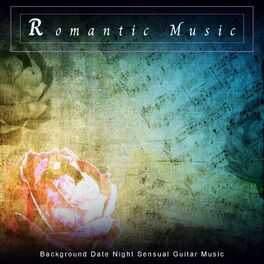 Album cover of Romantic Music: Background Date Night Sensual Guitar Music