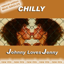 Album cover of Chilly - Johnny Loves Jenny Special Edition Maxi Singles new mix (MP3 Album)