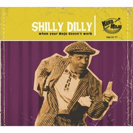 Album cover of Shilly Dilly (When Your Mojo Doesn't Work)