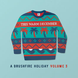 Album cover of This Warm December, A Brushfire Holiday Vol. 3