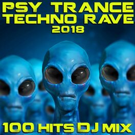 Album cover of Psy Trance Techno Rave 2018 100 Hits DJ Mix