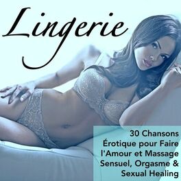 Luxury Lounge Cafe Best Love Songs Sexy Music Lounge Lingerie 30 Chansons Erotique Pour Faire L Amour Et Massage Sensuel Orgasme Sexual Healing Lyrics And Songs Deezer