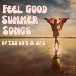 Album cover of Feel Good Summer Songs of the 60's & 70's