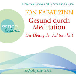 Album cover of Die Übung der Achtsamkeit (Teil 1) - Gesund durch Meditation, Band 1 (Gekürzte Fassung)