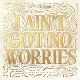 Album cover of I Ain't Got No Worries (with R3HAB) (Supermassive Remix)
