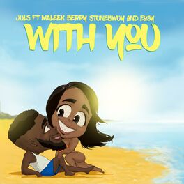 Album cover of With You (feat. Maleek Berry, Stonebwoy & Eugy)