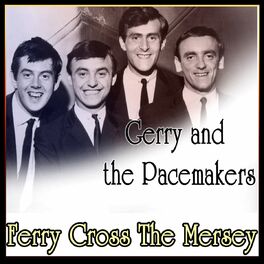 Album cover of Gerry and the Pacemakers - Ferry Cross The Mersey (MP3 Album)