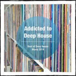 Album cover of Addicted to Deep House (Best of Deep House Music 2014)