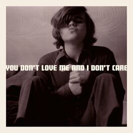 Album cover of You Don't Love Me and I Don't Care