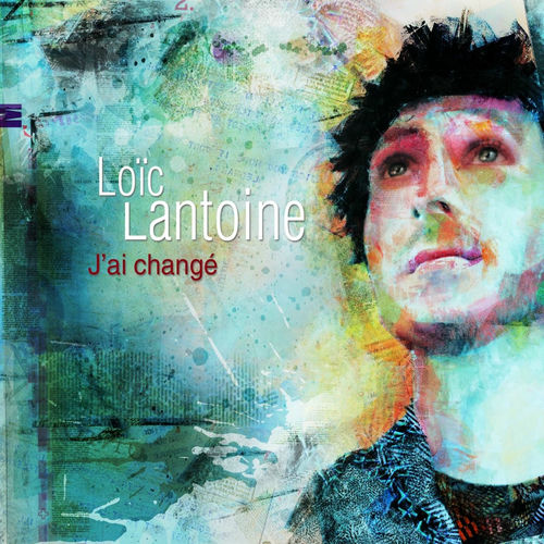 Loïc Lantoine J'ai changé chansons et paroles Deezer