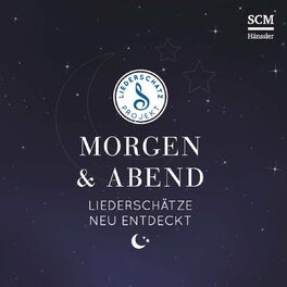 Album cover of Morgen & Abend - Liederschätze neu entdeckt