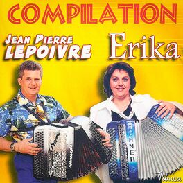 Album cover of La compilation d'Erika et de Jean-Pierre Lepoivre