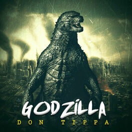 Don Tippa Godzilla Lyrics And Songs Deezer