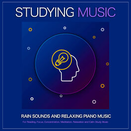 Album cover of Studying Music: Rain Sounds and Relaxing Piano Music For Reading, Focus, Concentration, Meditation, Relaxation and Calm Study Musi