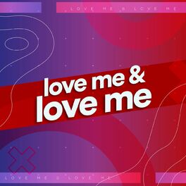 Album cover of Love Me & Love Me