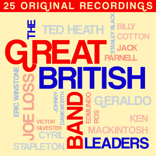 Various Artists The Great British Band Leaders lyrics and songs Deezer