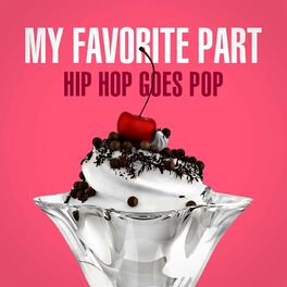 Album cover of My Favorite Part: Hip Hop Goes Pop