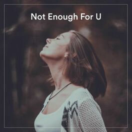 Album cover of Not Enough For U