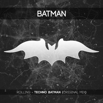 Rolling - Techno Batman: Canción con letra | Deezer