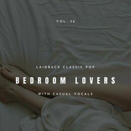 Album cover of Bedroom Lovers - Laidback Classic Pop With Casual Vocals, Vol. 36