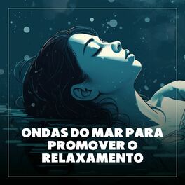 Album cover of Ondas do Mar para Promover o Relaxamento