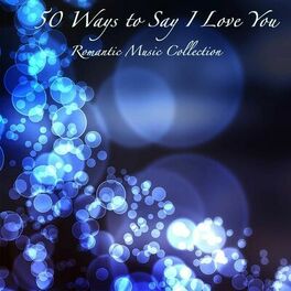 Album cover of 50 Ways to Say I Love You: Romantic Music Collection, Background Music, Candlelight Dinner Party Music Relaxing Piano Music Moods