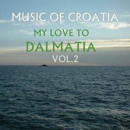 Album cover of Music Of Croatia, My Love To Dalmatia, Vol. 2