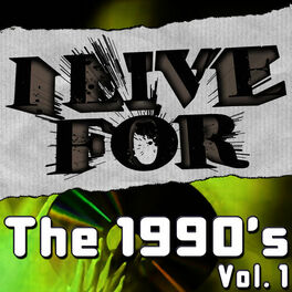 Album cover of I Live For The 1990's Vol. 1