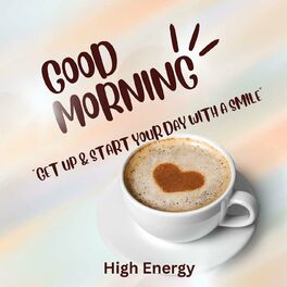 Album cover of Good Morning - High Energy - Get Up & Start your day with a smile