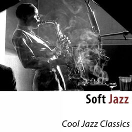 Album cover of Soft Jazz (Cool Jazz Classics)