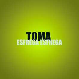 Album cover of Toma Esfrega Esfrega