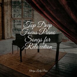 Album cover of Top Deep Focus Piano Songs for Relaxation