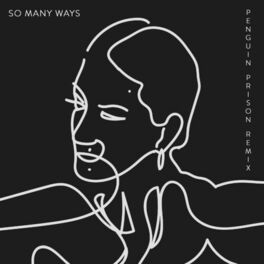 Album cover of So Many Ways (Penguin Prison Remix)