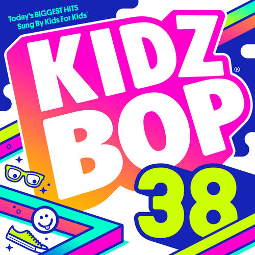 Kidz Bop Kids Kidz Bop 38 Lyrics And Songs Deezer