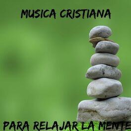 Album cover of Musica Cristiana para Relajar la Mente