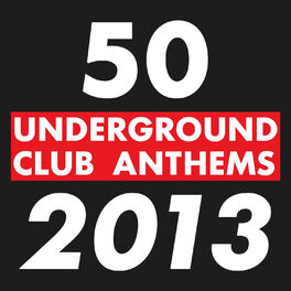 Album cover of 50 Underground Club Anthems 2013