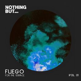 Album cover of Nothing But... Fuego For The Terrace, Vol. 01